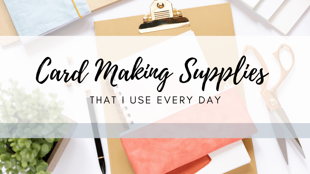 My Favorite Card Making Supplies That I Use Every Day - One Paper Street